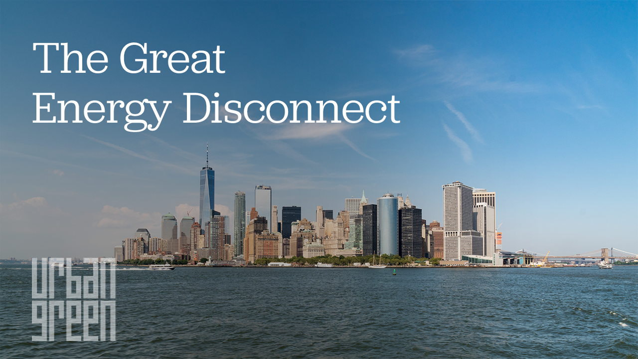The great energy disconnect Urban Green Council
