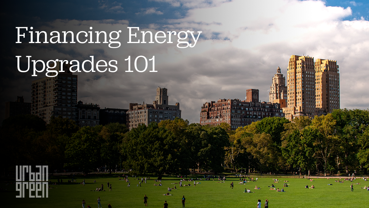 Financing Energy Upgrades 101 (Part 1) - Urban Green Council - Apartment Energy-Efficient Upgrade Financing
